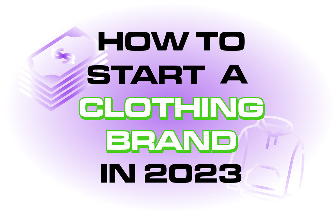 How To Start a Clothing Brand in 2023