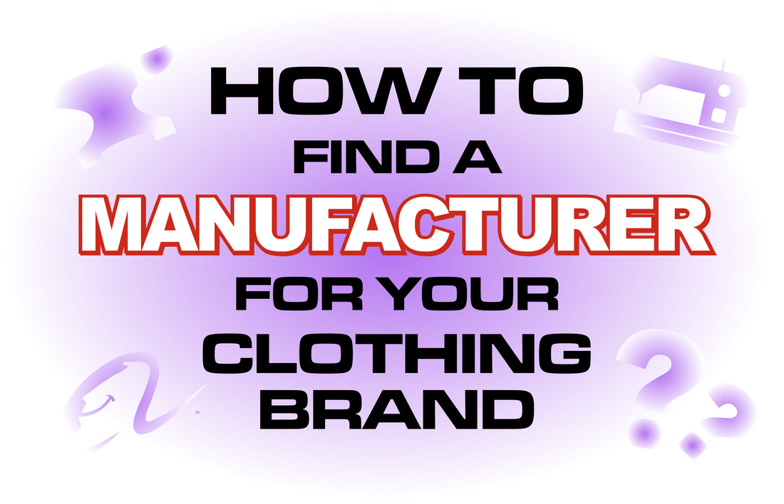 How to Find a Manufacturer for Your Clothing Brand